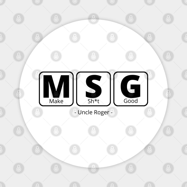 MSG Periodic Table, Make shit good - Uncle Roger Magnet by kimbo11